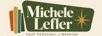 Michele Lefler's logo featuring her name in cream lettering on a deep olive background, four colorful book spines, a gold starburst, and the tagline “Your Personal Librarian.”